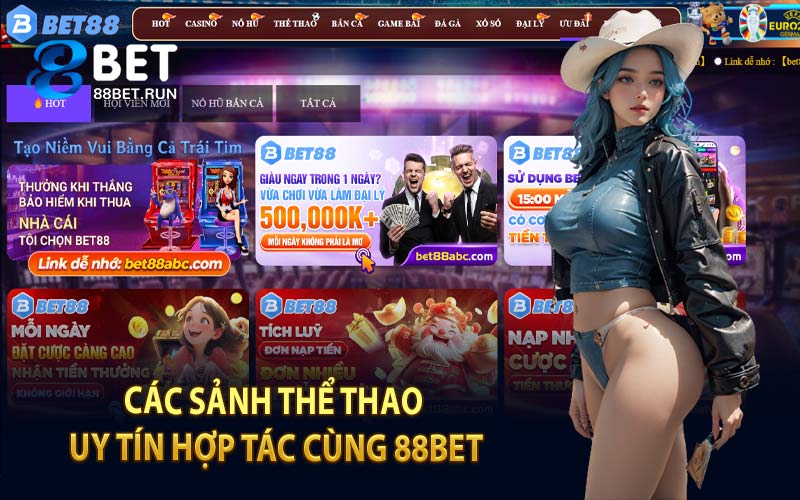 Các Sảnh Thể Thao Uy Tín Hợp Tác Cùng 88Bet