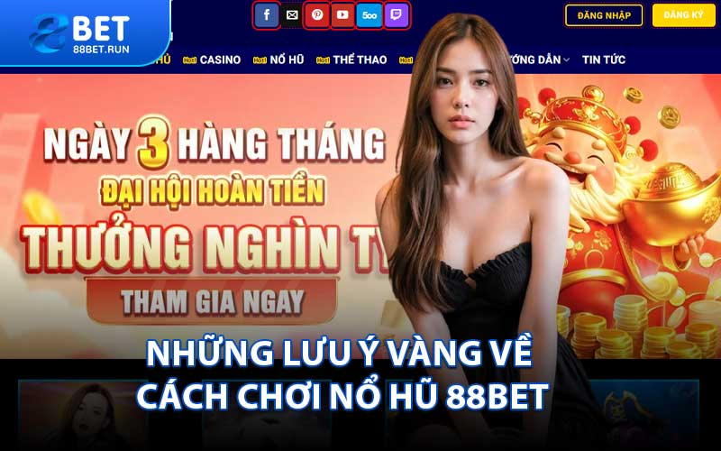 Những lưu ý vàng về cách chơi nổ hũ 88BET