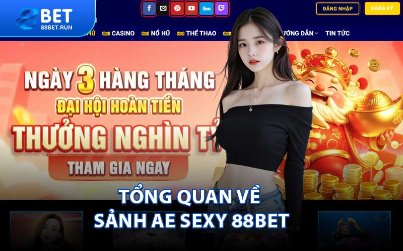 Tổng quan về sảnh AE Sexy 88BET