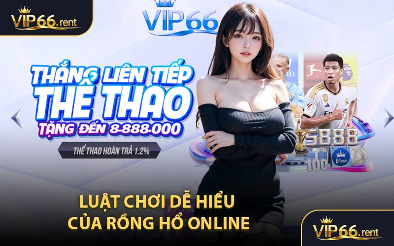Luật chơi dễ hiểu của Rồng Hổ online