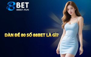 Dàn đề 80 số 88BET là gì?